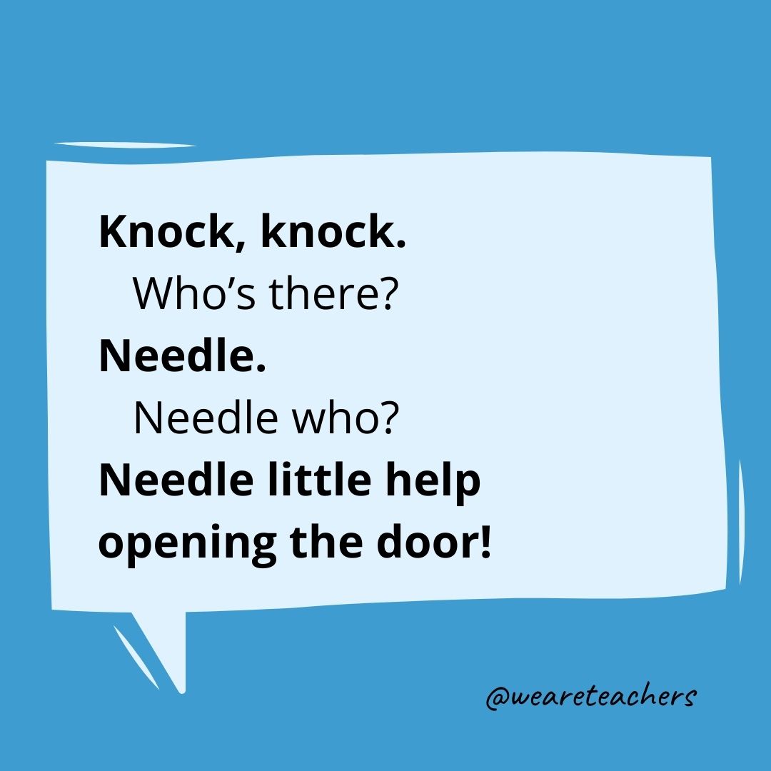 Knock, knock.
Who’s there?
Needle.
Needle who?
Needle little help opening the door!