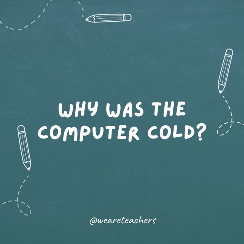 Why was the computer cold? It left its Windows open.