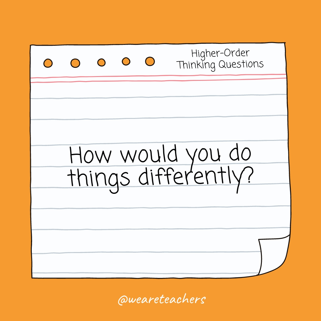 How would you do things differently?