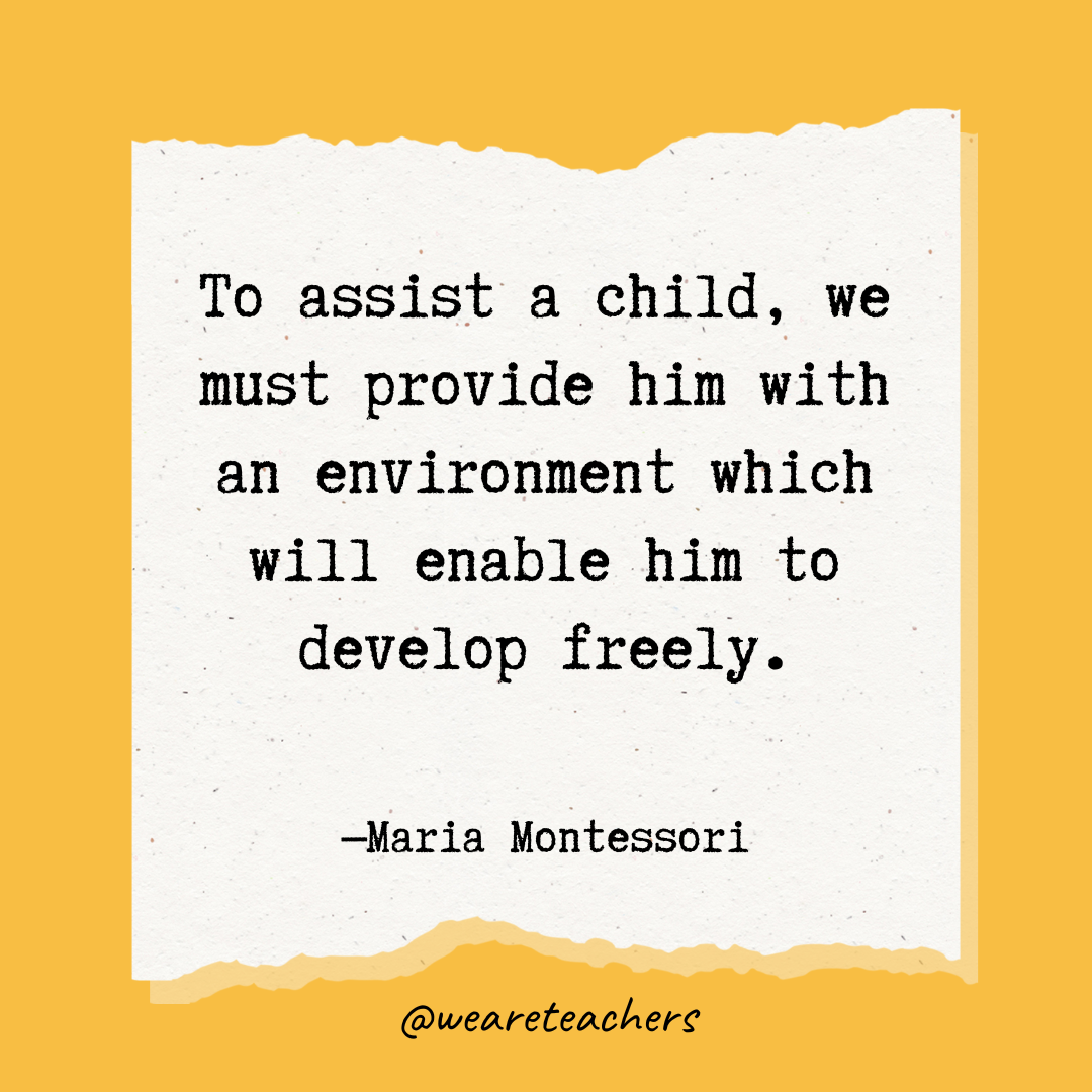 To assist a child, we must provide him with an environment which will enable him to develop freely.
