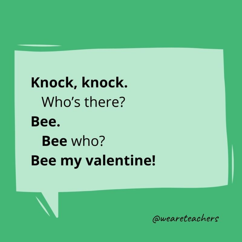 Knock, knock.
Who’s there?
Bee.
Bee who?
Bee my valentine!