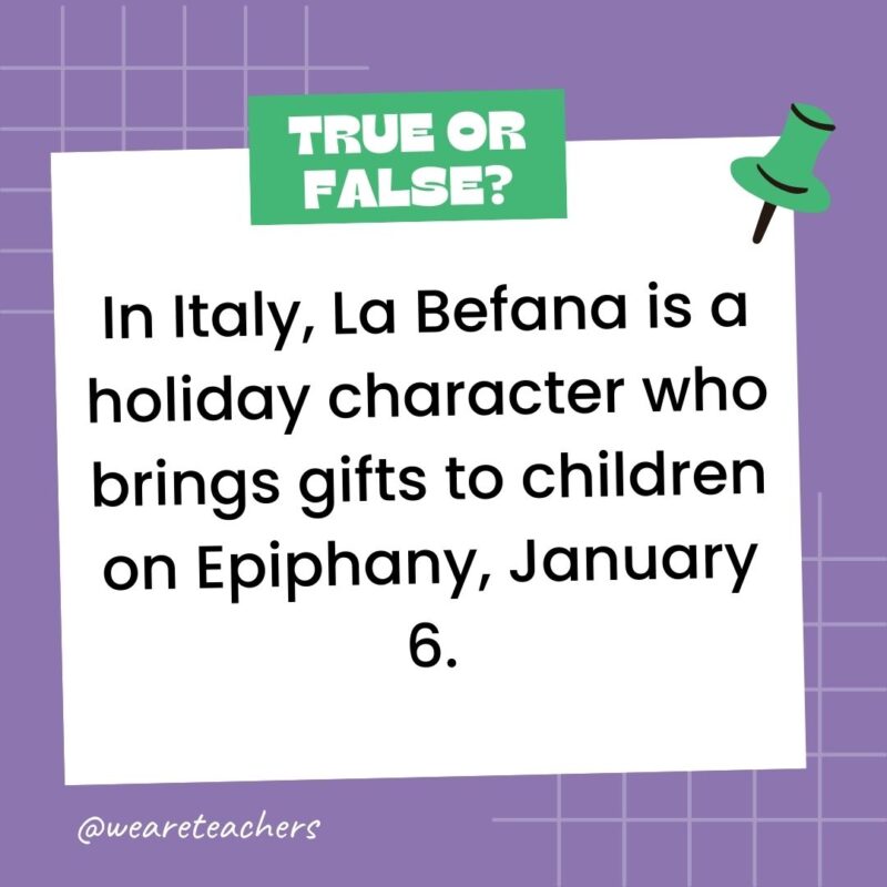 In Italy, La Befana is a holiday character who brings gifts to children on Epiphany, January 6.