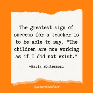 101 Inspirational Maria Montessori Quotes To Celebrate Education