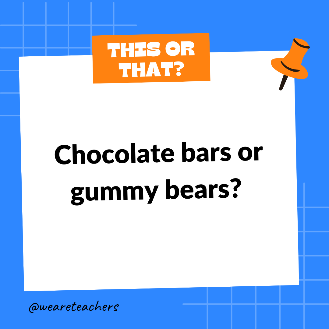 Chocolate bars or gummy bears? 