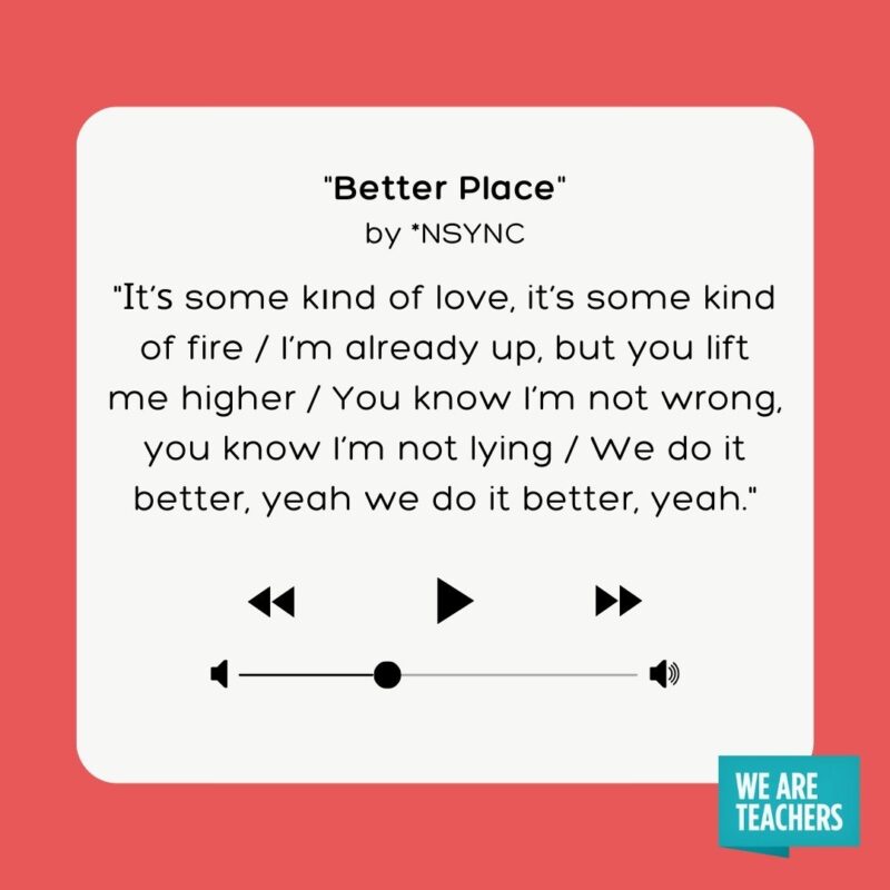 Better Place by *NSYNC- school-appropriate songs