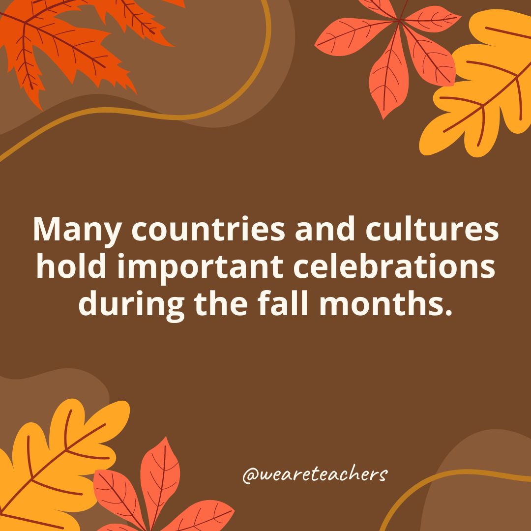 Many countries and cultures hold important celebrations during the fall months.