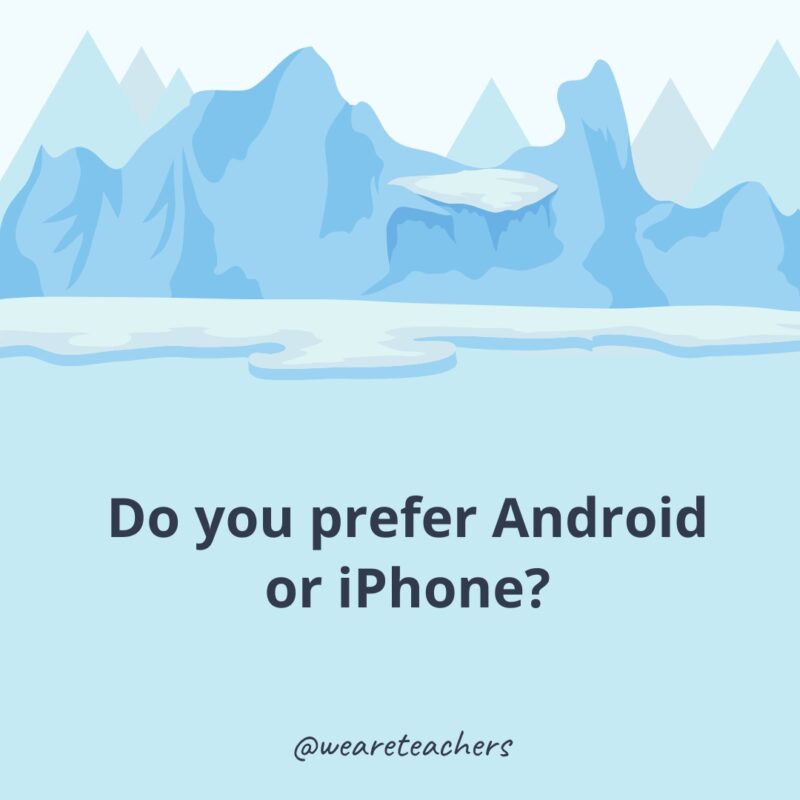 Do you prefer Android or iPhone?- icebreaker questions for adults