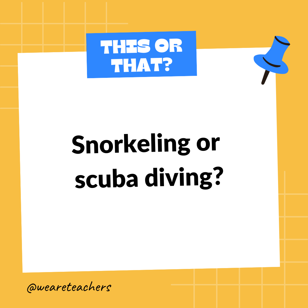 Snorkeling or scuba diving?