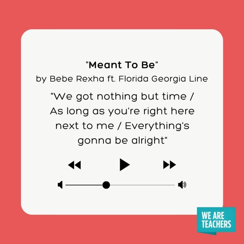 Meant To Be by Bebe Rexha and Florida Georgia Line- school-appropriate songs