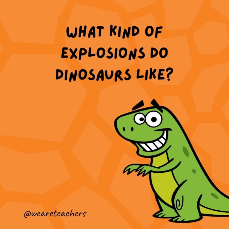 What kind of explosions do dinosaurs like?