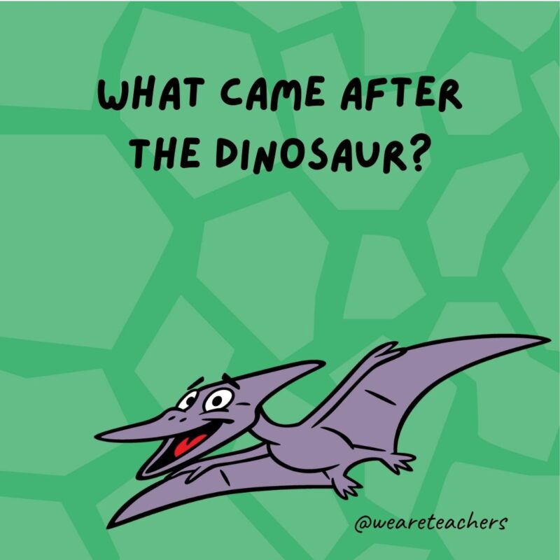 Dinosaur jokes for kids: What came after the dinosaur?