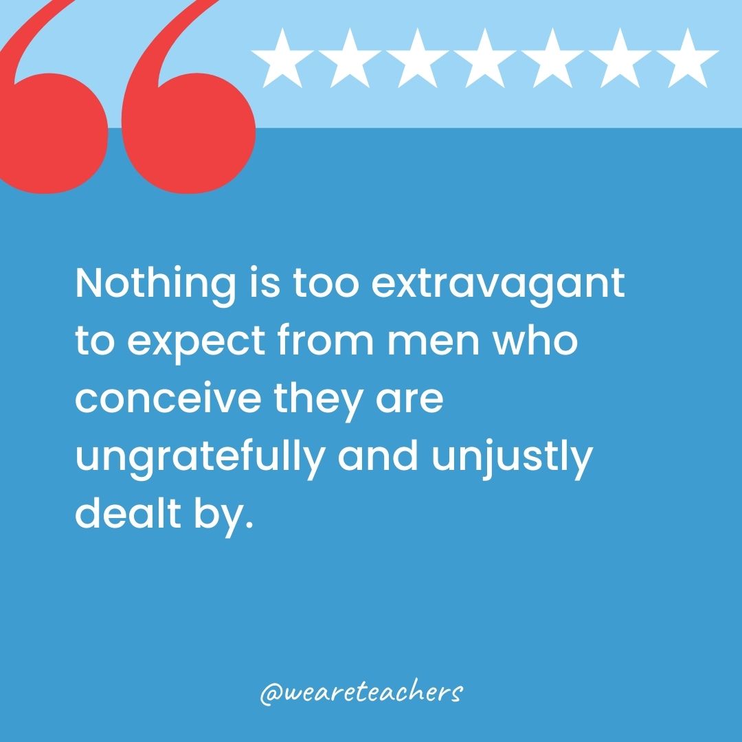 Nothing is too extravagant to expect from men who conceive they are ungratefully and unjustly dealt by.-george washington quotes