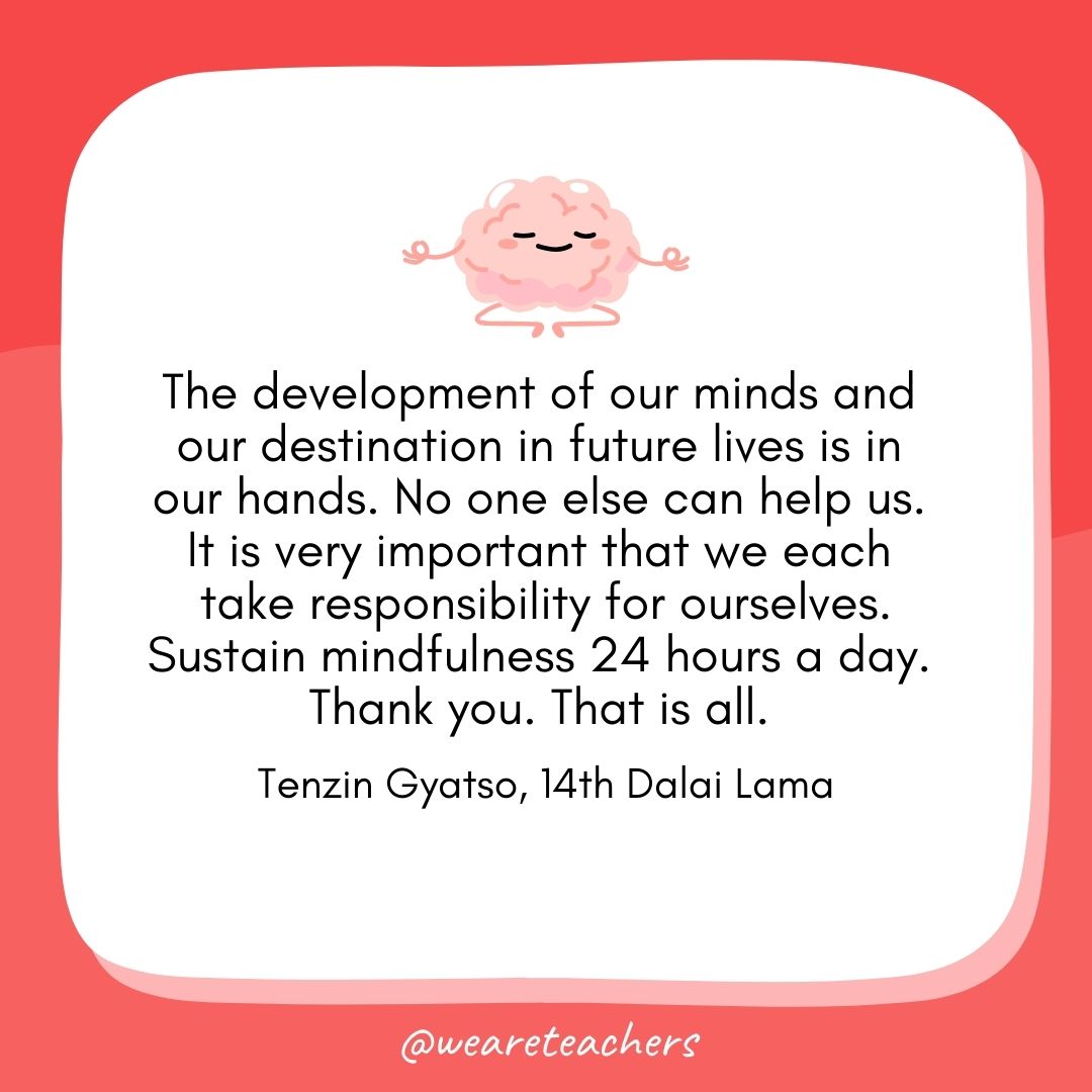 The development of our minds and our destination in future lives is in our hands. No one else can help us. It is very important that we each take responsibility for ourselves. Sustain mindfulness 24 hours a day. Thank you. That is all. 