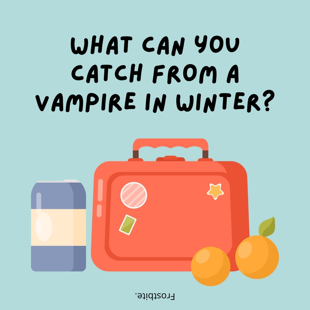 What can you catch from a vampire in winter?

Frostbite.