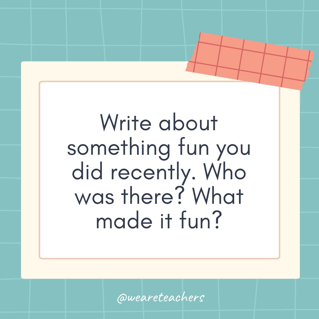 Write about something fun you did recently. Who was there? What made it fun?