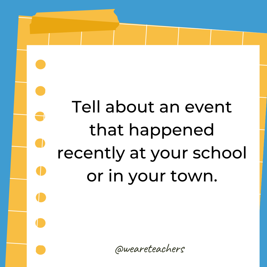 Tell about an event that happened recently at your school or in your town.