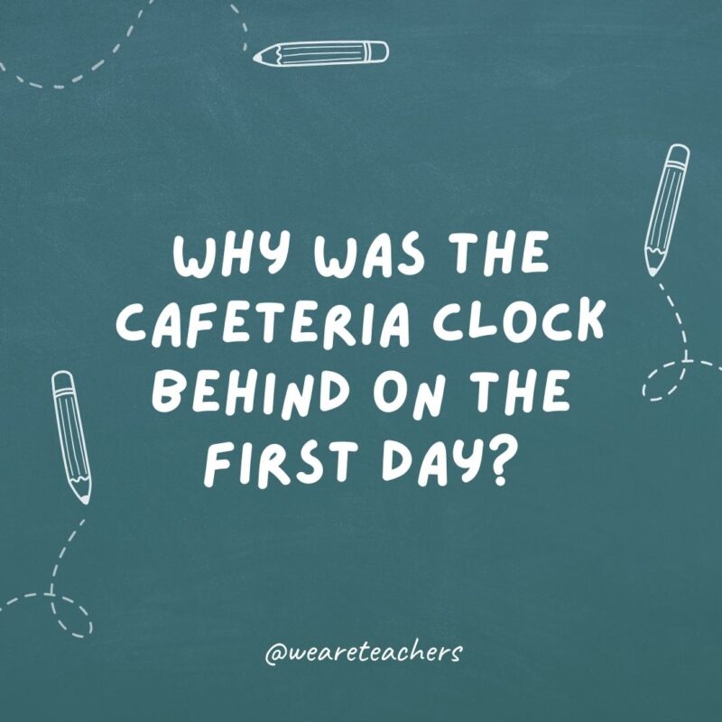  Why was the cafeteria clock behind on the first day?