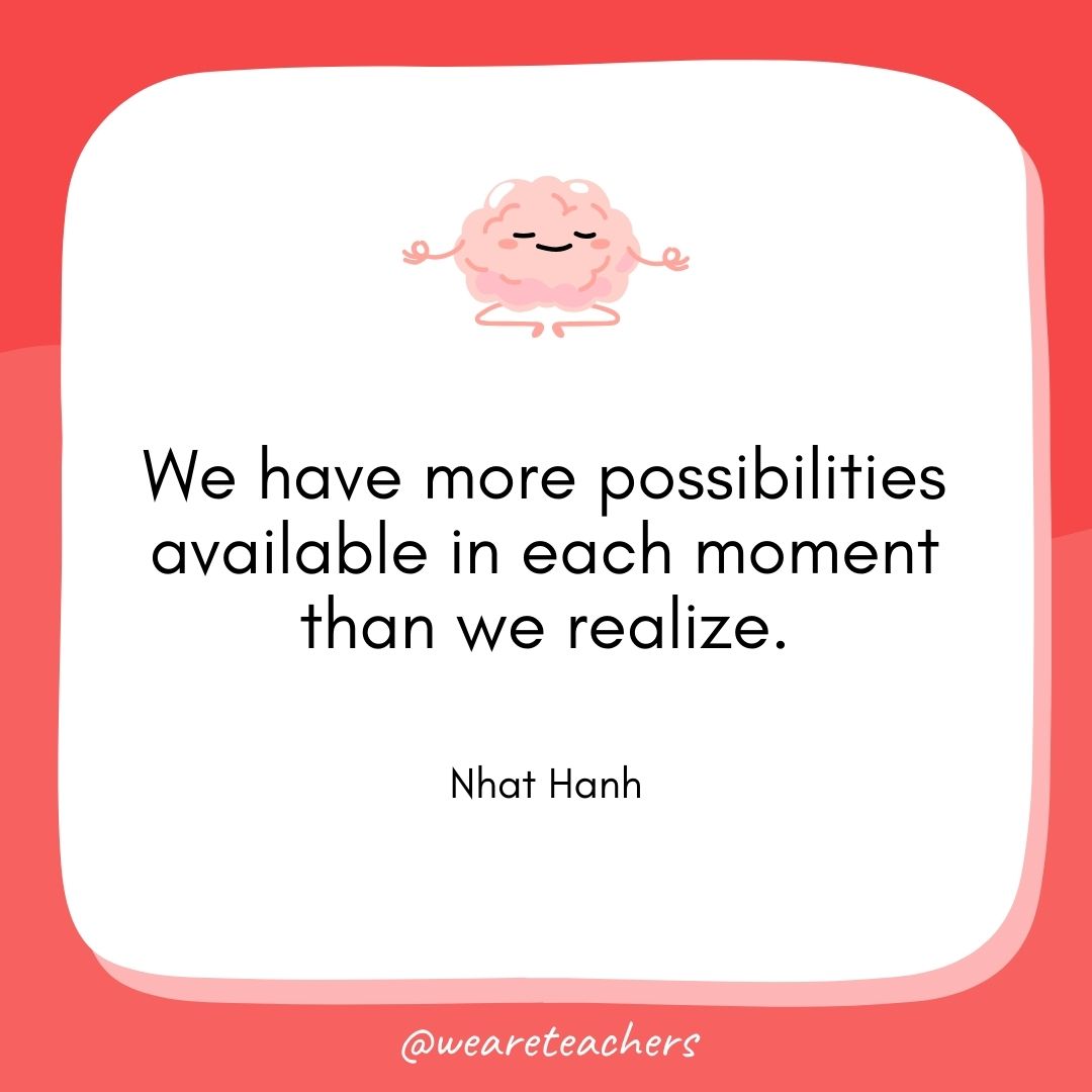 We have more possibilities available in each moment than we realize. 