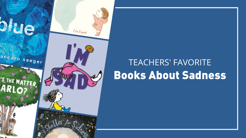 Picture Books that Remind Us “It's Okay to Be Sad”