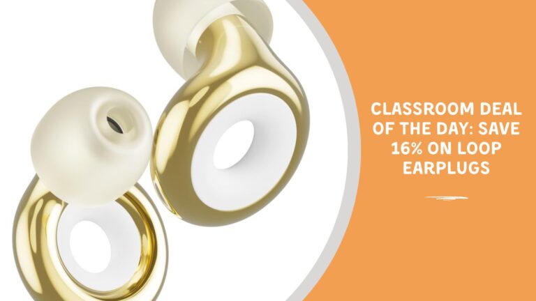 Classroom Deal of the Day Save 16% on Loop Earplugs