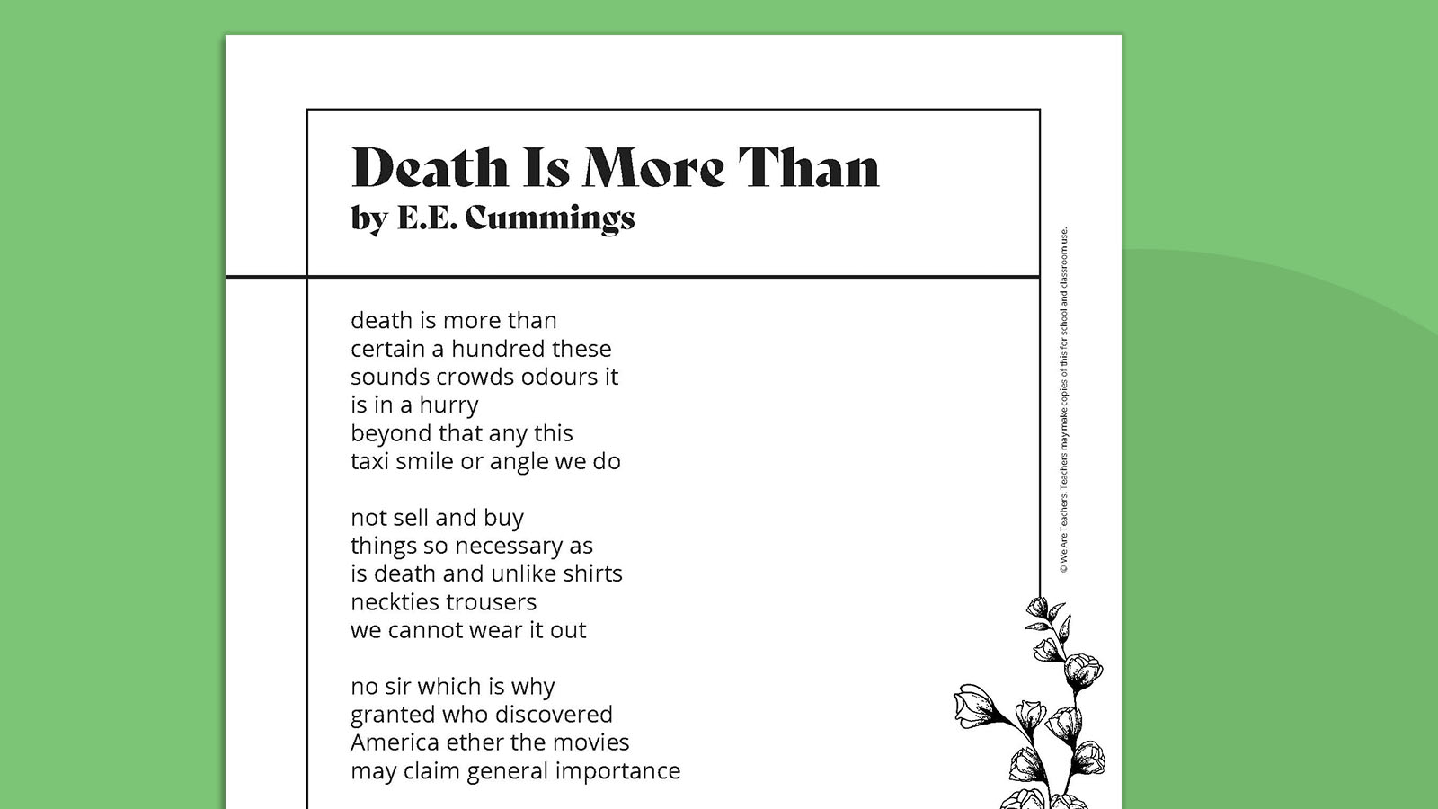 death is more than
certain a hundred these 
sounds crowds odours it 
is in a hurry ...- E.E. Cummings poems