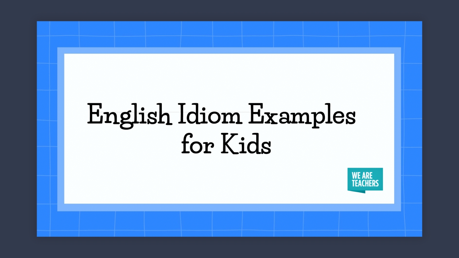 120 Useful English Idiom Examples Everyone Should Know