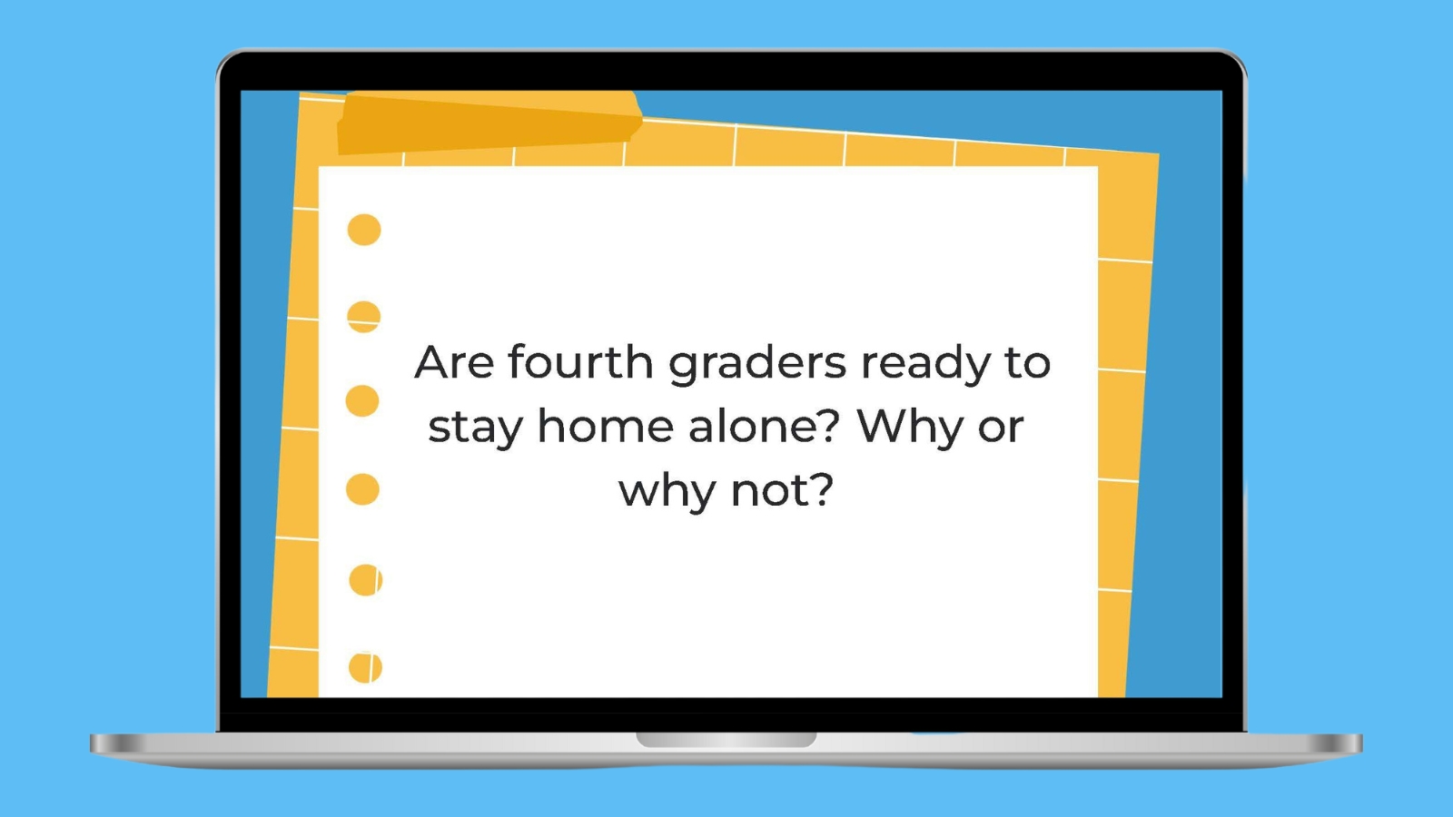 Are fourth graders ready to stay home alone? Why or why not?