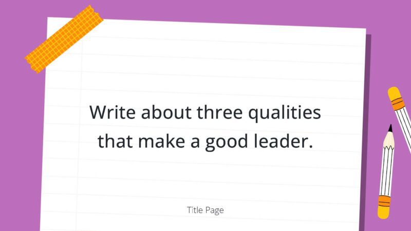 Write about three qualities that make a good leader.