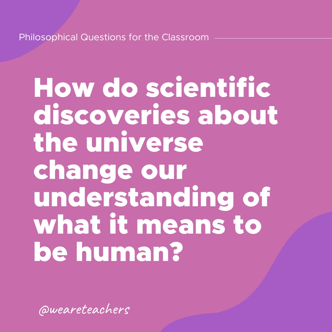 How do scientific discoveries about the universe change our understanding of what it means to be human?