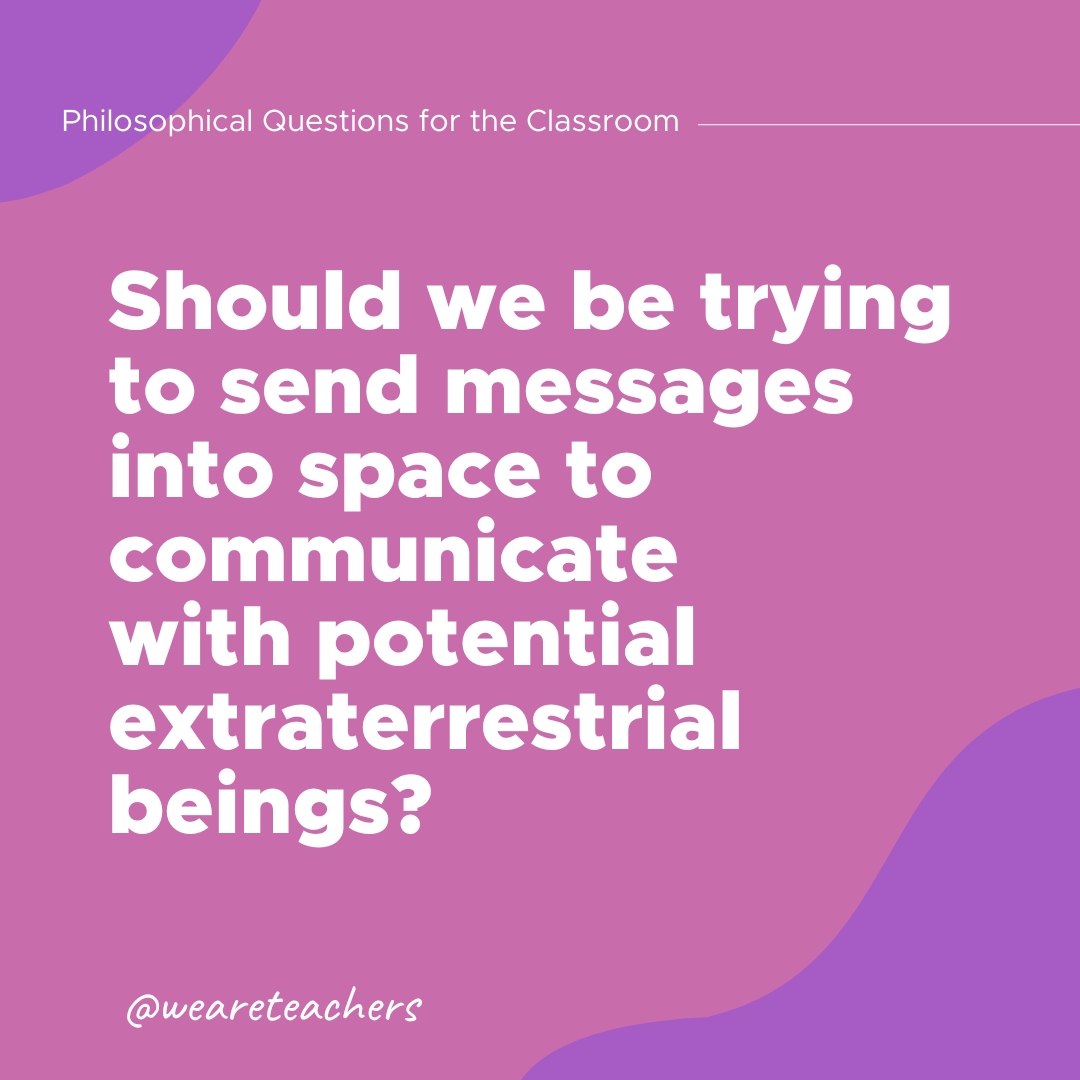 Should we be trying to send messages into space to communicate with potential extraterrestrial beings?