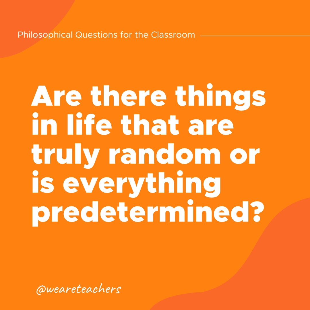 Are there things in life that are truly random or is everything predetermined?