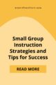 Small Group Instruction Strategies And Tips For Success