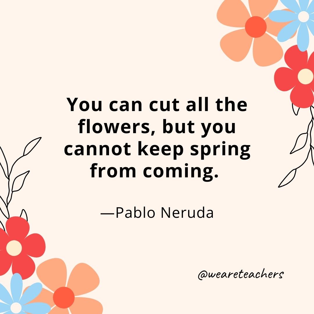 60 of Our Favorite Quotes To Welcome Spring