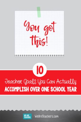 Teacher Goals You Can Actually Accomplish Over One School Year