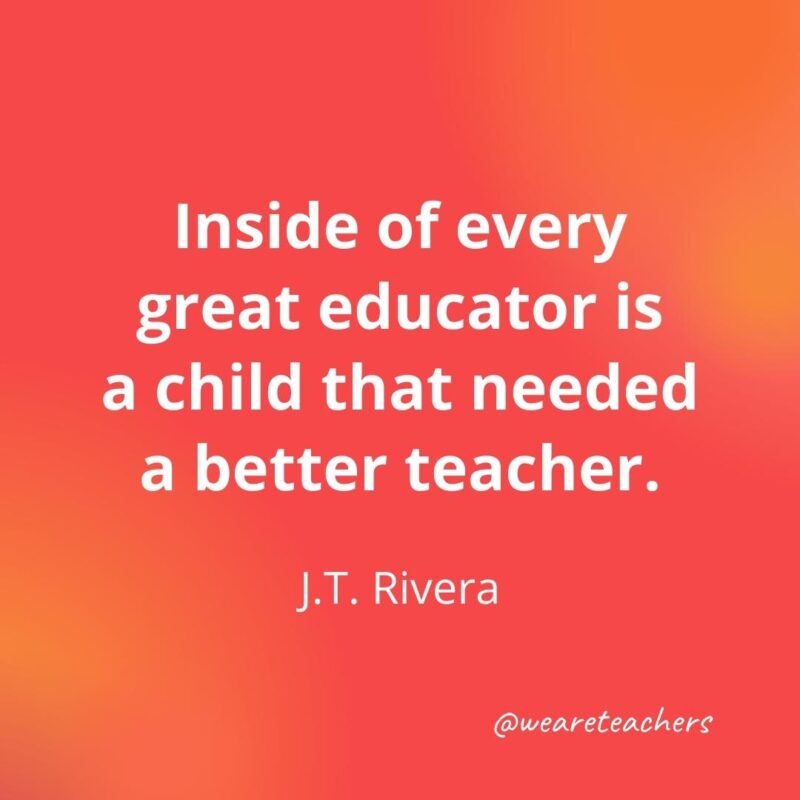 Inspirational quotes for teachers: It starts on the inside.