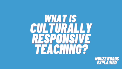 What Is Culturally Responsive Teaching and Why Does It Matter?