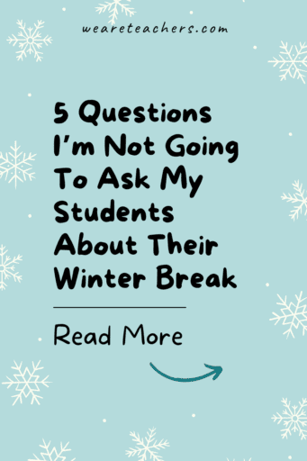 Five Questions I'm Not Going To Ask Students About Their Winter Break