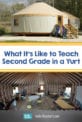 We Teach In Yurt Classrooms Every Single School Day