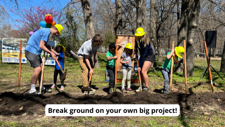 Volunteers breaking ground with text 'Break ground on your own big project!'