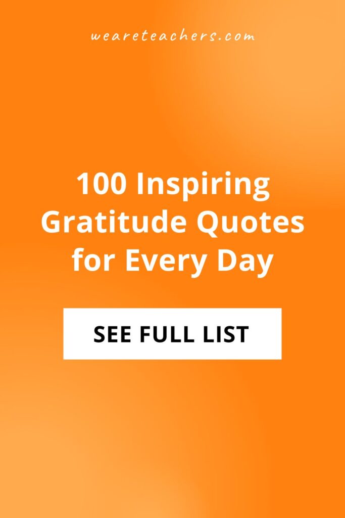 Encourage your students to have the right attitude with this extensive list of gratitude quotes for kids of all ages.