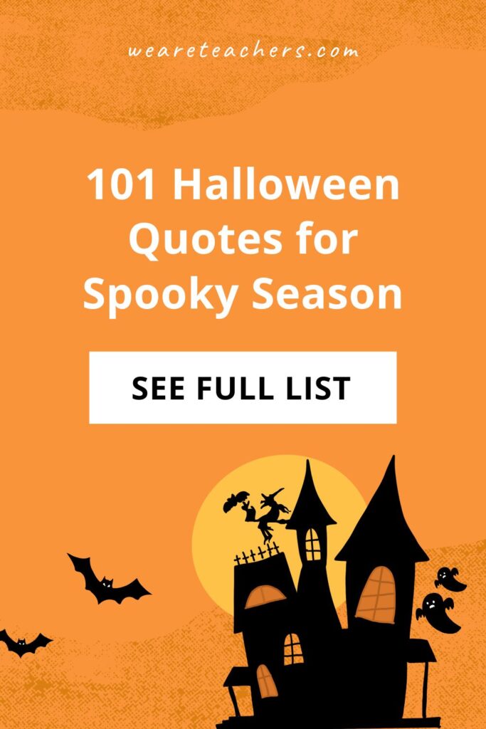 Want to get into the spirit? We put together this list of chilling Halloween quotes to set the mood for spooky season.