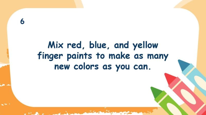 Mix red, blue, and yellow finger paints to make as many new colors as you can.