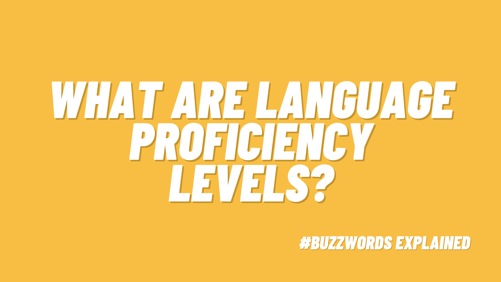 White text that says What Are Language Proficiency Levels on yellow background.